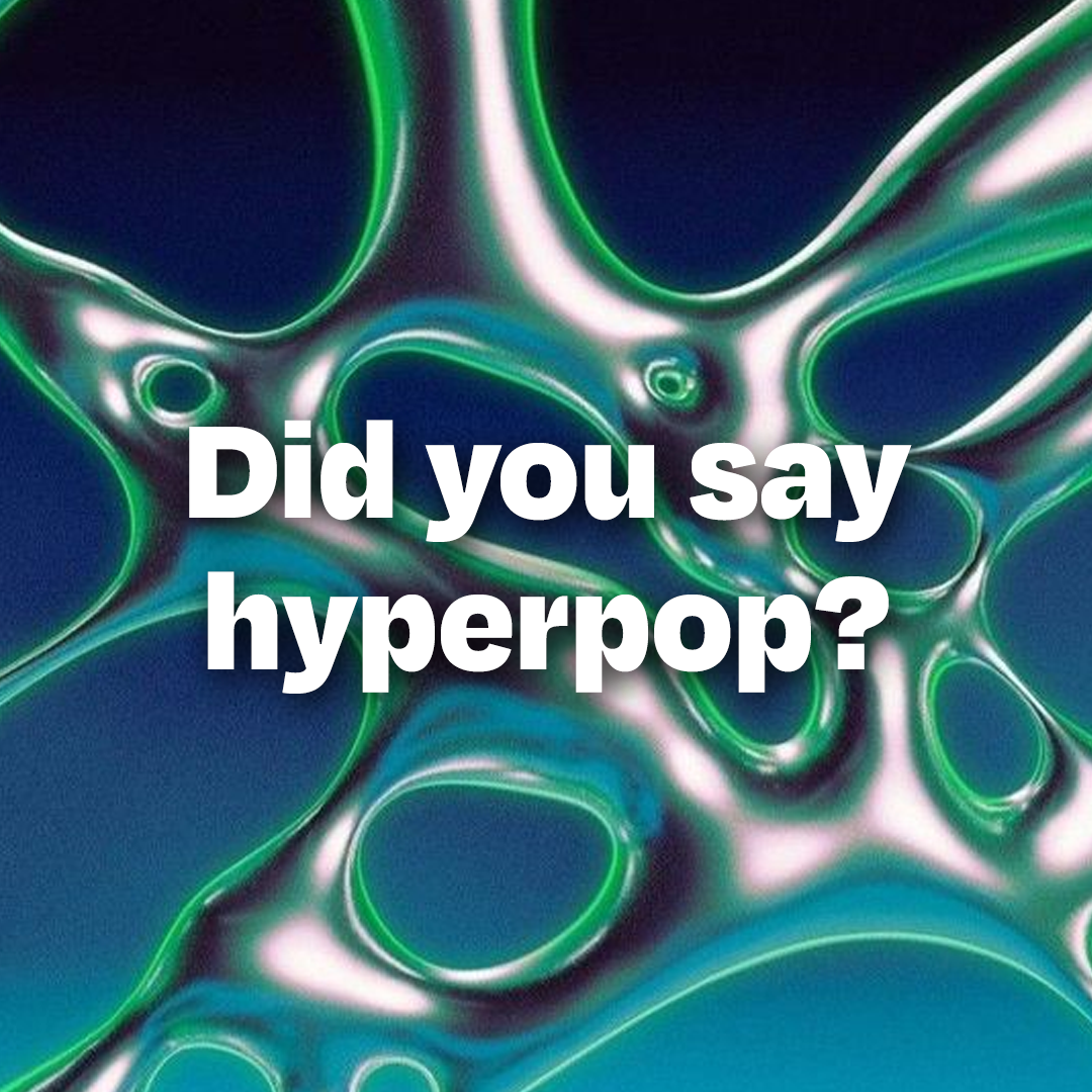 Play! Did you say Hyperpop?